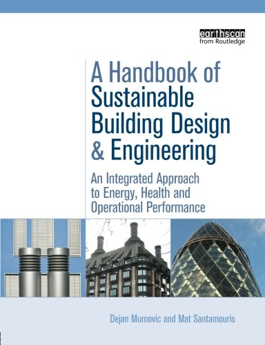 A Handbook of Sustainable Building Design and Engineering: An Integrated Approach to Energy, Health and Operational Performance (BEST (Buildings Energy and Solar Technology))