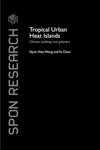 Tropical Urban Heat Islands: Climate, Buildings and Greenery (Spon Research)