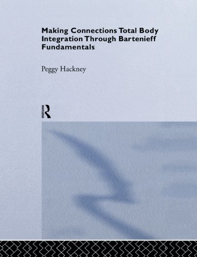 Making Connections: Total Body Integration Through Bartenieff Fundamentals