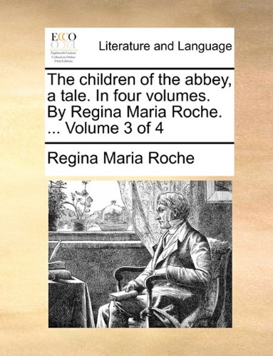 The children of the abbey, a tale. In four volumes. By Regina Maria Roche. ...  Volume 3 of 4