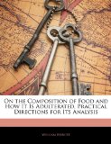 On the Composition of Food and How It Is Adulterated, Practical Directions for Its Analysis