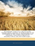Physionomy: A Practical and Scientific Treatise. Being a Manual of Instruction in the Knowledge of the Human Physiognomy and Organism, Considered Chemically, Architecturally, and Mathematically ...