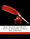 Red, Yellow and Black: Tales of Indians, Chinese and Africans