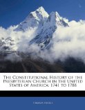 The Constitutional History of the Presbyterian Church in the United States of America: 1741 to 1788