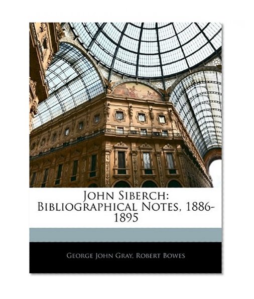 John Siberch: Bibliographical Notes, 1886-1895