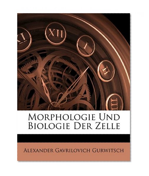 Morphologie Und Biologie Der Zelle (German Edition)