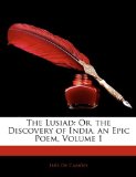 The Lusiad: Or, the Discovery of India. an Epic Poem, Volume 1