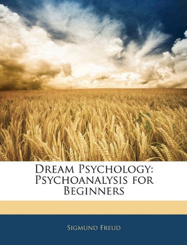 Dream Psychology: Psychoanalysis for Beginners