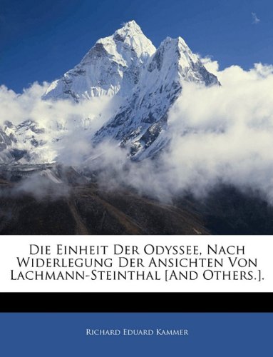 Die Einheit Der Odyssee, Nach Widerlegung Der Ansichten Von Lachmann-Steinthal [And Others.]. (German Edition)