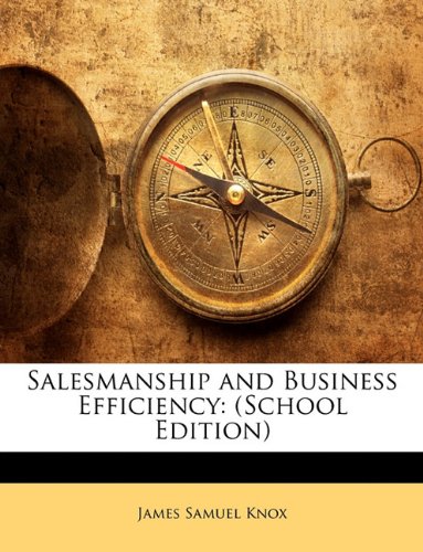Salesmanship and Business Efficiency: (School Edition)