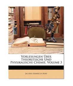 Vorlesungen Ãœber Theoretische Und Physikalische Chemie, Volume 3 (German Edition)