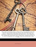 Dynamo Construction: A Practical Handbook for the Use of Engineer-Constructors and Electricians-In-Charge, Embracing Framework Building, Field Magnet ... of Leading English, American, and Con
