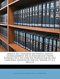 Abrégé De L'histoire De France, Depuis L'établissement De La Monarchie [From Élémens De L'histoire De France] Par M. Des Carrières, Continuée Par J.C. Tarver, Et C.J. Delille (French Edition)