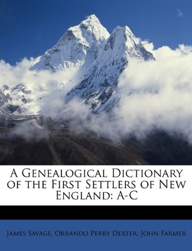 A Genealogical Dictionary of the First Settlers of New England: A-C