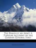 The Brain of an Army: A Popular Account of the German General Staff
