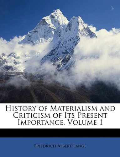 History of Materialism and Criticism of Its Present Importance, Volume 1
