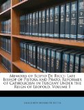 Memoirs of Scipio De Ricci: Late Bishop of Pistoia and Prato, Reformer of Catholicism in Tuscany Under the Reign of Leopold, Volume 1
