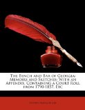 The Bench and Bar of Georgia: Memoirs and Sketches: With an Appendix, Containing a Court Roll from 1790-1857, Etc