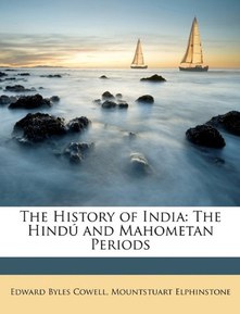 The History of India: The HindÃº and Mahometan Periods