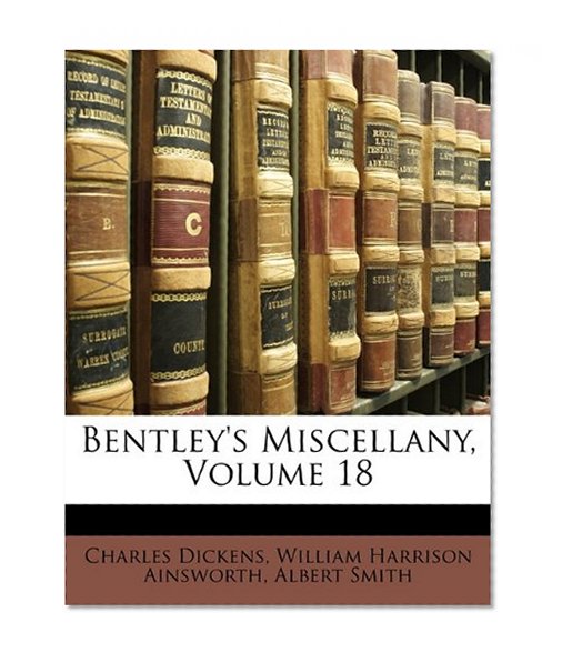 Bentley's Miscellany, Volume 18