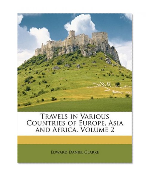 Travels in Various Countries of Europe, Asia and Africa, Volume 2