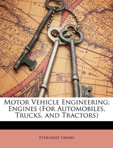 Motor Vehicle Engineering; Engines (For Automobiles, Trucks, and Tractors)