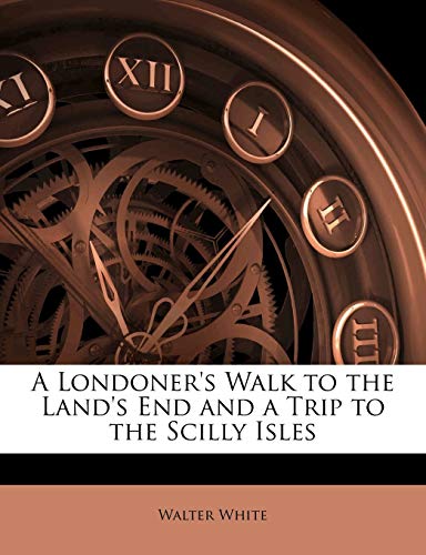 A Londoner's Walk to the Land's End and a Trip to the Scilly Isles