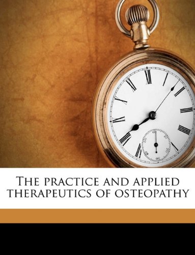 The practice and applied therapeutics of osteopathy