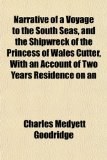Narrative of a Voyage to the South Seas, and the Shipwreck of the Princess of Wales Cutter, With an Account of Two Years Residence on an
