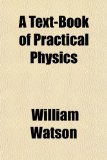 A Text-Book of Practical Physics