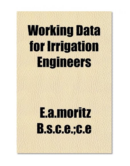 Working Data for Irrigation Engineers