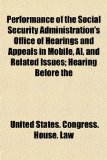Performance of the Social Security Administration's Office of Hearings and Appeals in Mobile, Al, and Related Issues; Hearing Before the
