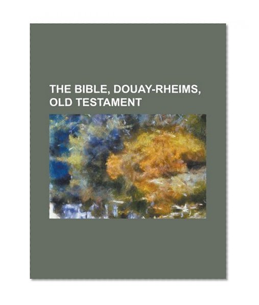 The Bible, Douay-Rheims, Old Testament - Part 1
