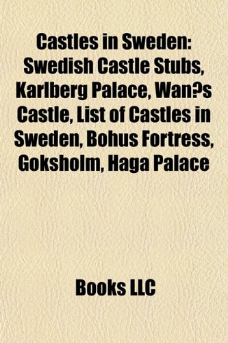 Castles in Sweden: List of castles in Sweden, Stegeborg Castle, Karlberg Palace, Bohus Fortress, Haga Palace, GÃ¶ksholm, BÃ¶rringe Priory