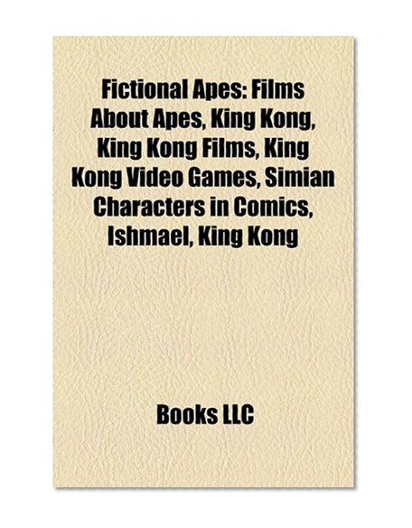 Fictional apes: Fictional chimpanzees, Fictional gorillas, Films about apes, Planet of the Apes characters, Ishmael, Donkey Kong, King Kong
