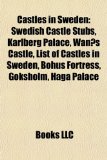 Castles in Sweden: List of castles in Sweden, Stegeborg Castle, Karlberg Palace, Bohus Fortress, Haga Palace, GÃ¶ksholm, BÃ¶rringe Priory