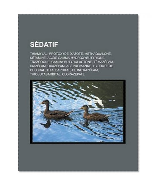 Sedatif: Thiamylal, Protoxyde D'Azote, Methaqualone, Ketamine, Acide Gamma-Hydroxybutyrique, Trazodone, Gamma-Butyrolactone, Te