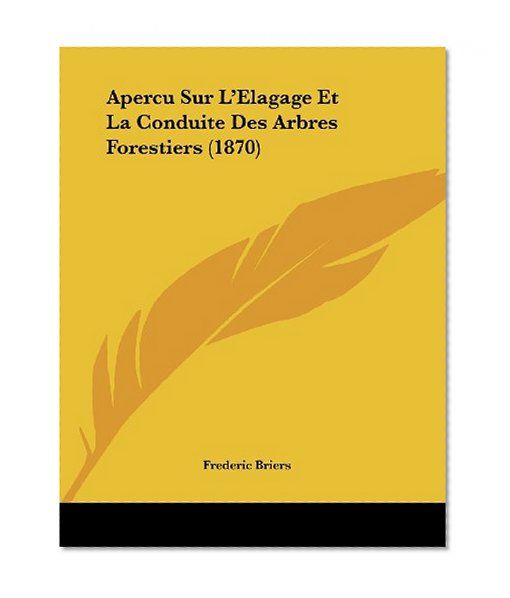 Apercu Sur L'Elagage Et La Conduite Des Arbres Forestiers (1870) (French Edition)
