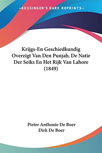 Krijgs-En Geschiedkundig Overzigt Van Den Punjab, De Natie Der Seiks En Het Rijk Van Lahore (1849) (Chinese Edition)