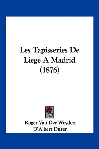 Les Tapisseries De Liege A Madrid (1876) (French Edition)