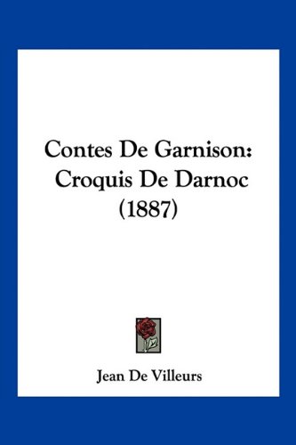Contes De Garnison: Croquis De Darnoc (1887) (French Edition)