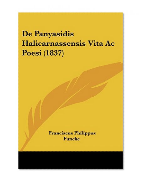 De Panyasidis Halicarnassensis Vita Ac Poesi (1837) (Latin Edition)