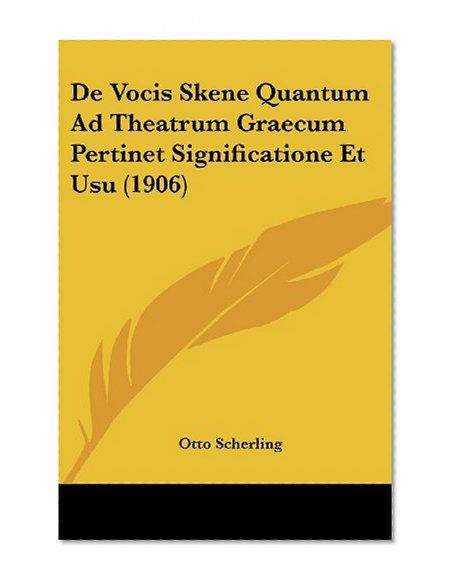 De Vocis Skene Quantum Ad Theatrum Graecum Pertinet Significatione Et Usu (1906) (Latin Edition)