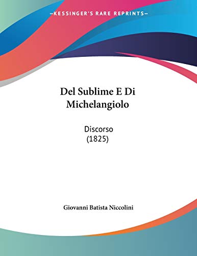 Del Sublime E Di Michelangiolo: Discorso (1825) (Italian Edition)