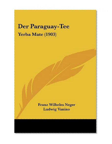 Der Paraguay-Tee: Yerba Mate (1903) (German Edition)