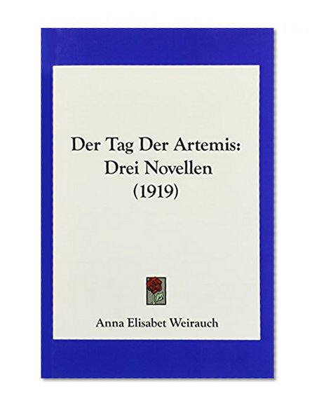 Der Tag Der Artemis: Drei Novellen (1919) (German Edition)