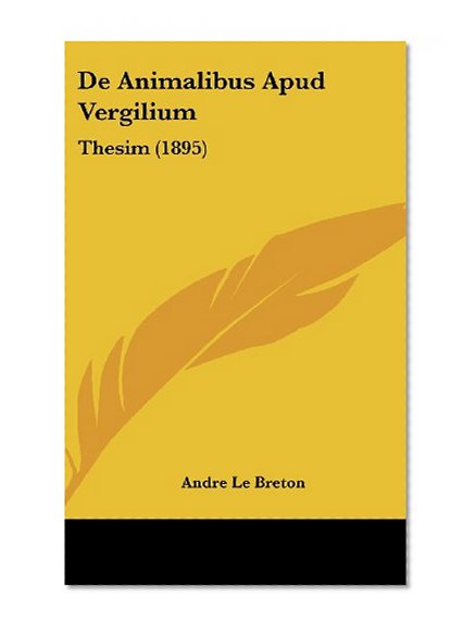 De Animalibus Apud Vergilium: Thesim (1895) (Latin Edition)