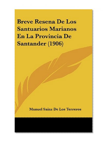 Breve Resena De Los Santuarios Marianos En La Provincia De Santander (1906) (Spanish Edition)
