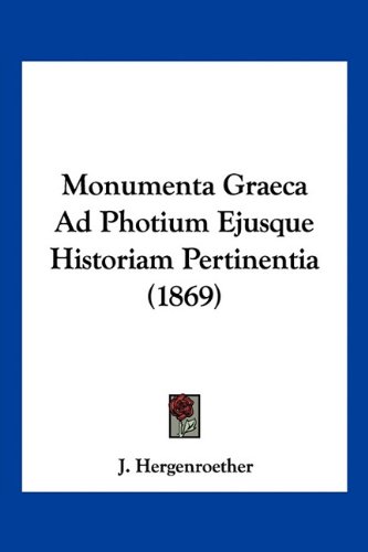 Monumenta Graeca Ad Photium Ejusque Historiam Pertinentia (1869) (Latin Edition)