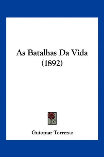 As Batalhas Da Vida (1892) (Portuguese Edition)
